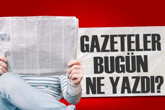 Gazeteler bugün ne yazdı? (29 Mayıs)