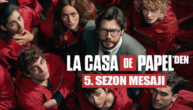 La Casa De Papel'den 5. sezon mesajı