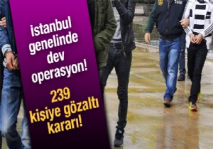 İstanbul'a büyük operasyon düzenlendi!