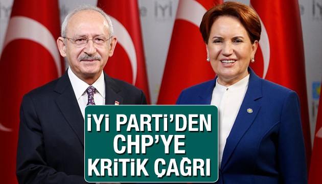 İYİ Parti'den CHP'ye kritik çağrı!