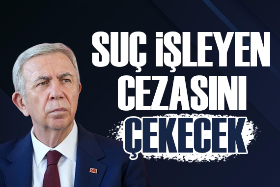 Mansur Yavaş tan süreç açıklaması: Suç işleyenler cezasını çekecek