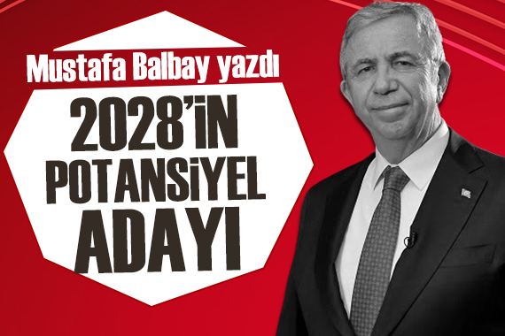 Mustafa Balbay yazdı: Güvenadam! Mansur Yavaş