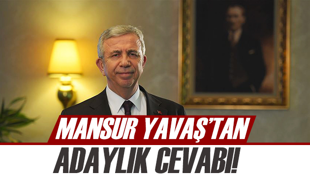 Mansur Yavaş tan adaylık cevabı!