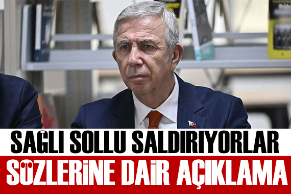 Mansur Yavaş tan  sağlı sollu vuruyorlar  sözlerine açıklama