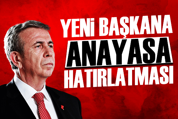 Mansur Yavaş tan yeni başkana anayasa hatırlatması