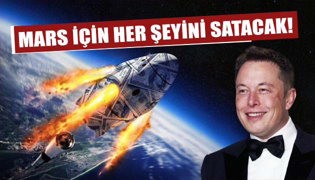 Elon Musk, Mars kolonisi için tüm mülkünü satacak