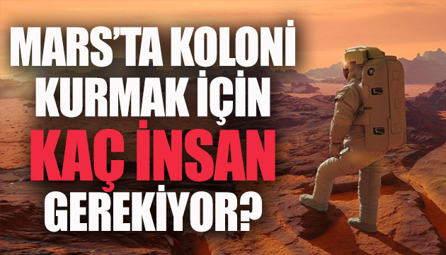 Mars ta koloni kurabilmek için en az kaç insana ihtiyaç var?