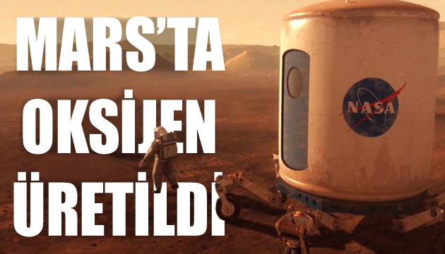 Mars ta oksijen üretildi