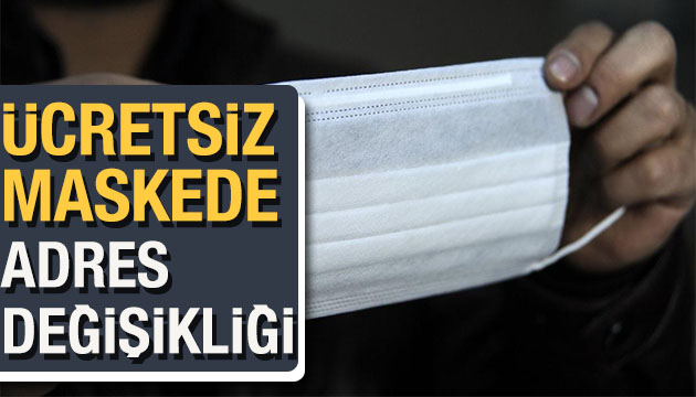 Ücretsiz maskenin adresi değişti