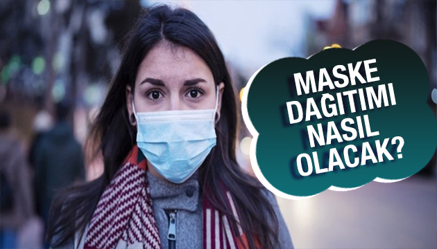 Maske dağıtımı nasıl olacak? İşte detaylar!