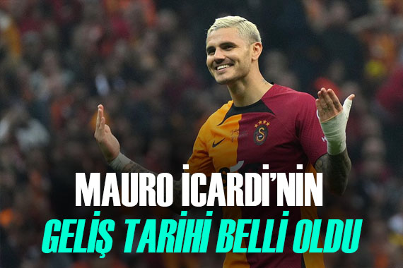 İşte Mauro Icardi nin geliş tarihi! Galatasaray da heyecan dorukta