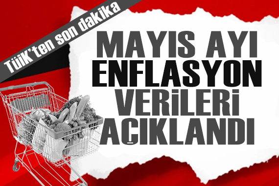 TÜİK, mayıs ayı enflasyon verilerini açıkladı!