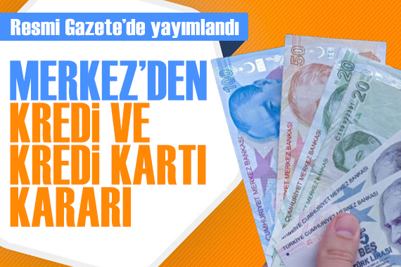 Resmi Gazete de yayımlandı: Merkez Bankası ndan kredi ve kredi kartı kararı!