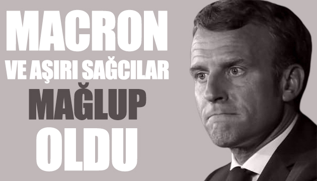 Macron ve aşırı sağcılar mağlup oldu