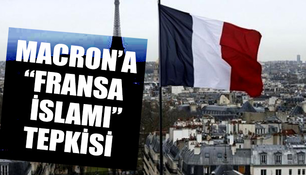 Macron a Fransa İslamı tepkisi
