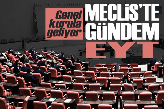 Meclis te ilk gündem EYT