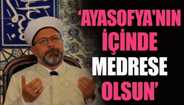 Diyanet İşleri Başkanı Erbaş dan Ayasofya açıklaması