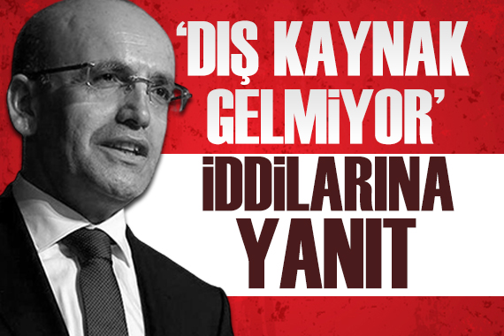 Mehmet Şimşek ten,  Ülkeye dış kaynak gelmiyor  iddialarına yanıt