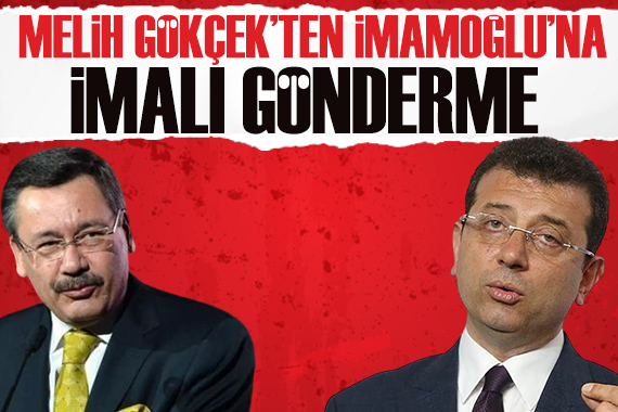 Melih Gökçek ten İmamoğlu na imalı gönderme