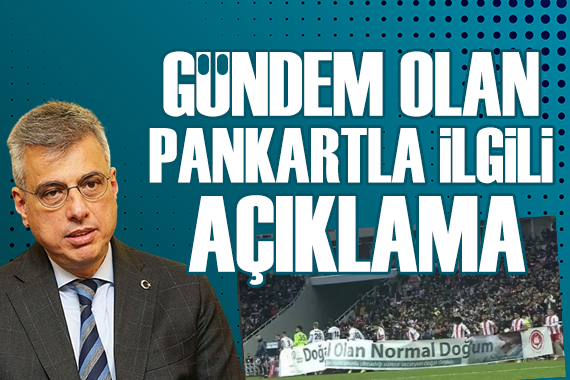 Bakan Memişoğlu ndan gündem olan pankartla ilgili açıklama