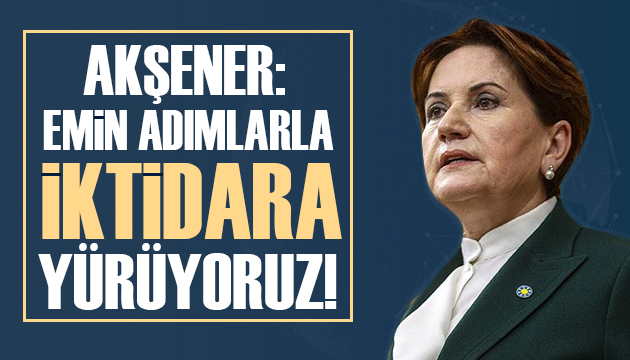 Meral Akşener: Şimdi onlar düşünsün!