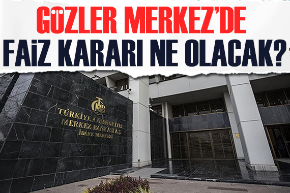 Gözler Merkez Bankası nın faiz kararında