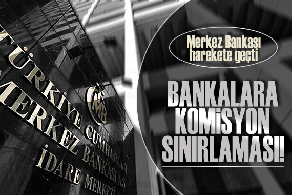 Merkez Bankası, tüketici kredilerindeki banka komisyonlarına sınırlama getirmek için harekete geçti!