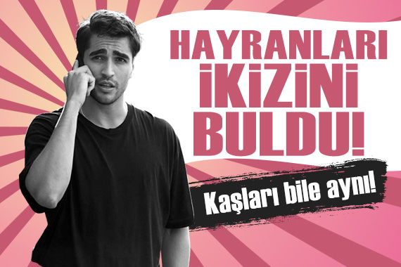Yalı Çapkını nın Ferit i Mert Ramazan Demir in ikizi ortaya çıktı! Kaşları bile aynı...