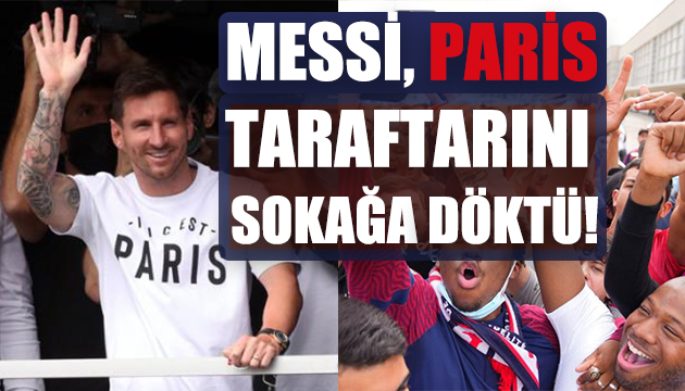 Messi Paris taraftarını sokağa döktü!