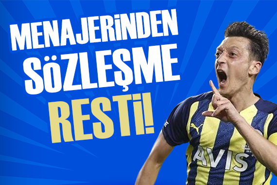 Mesut Özil in menajerinden sözleşme resti!