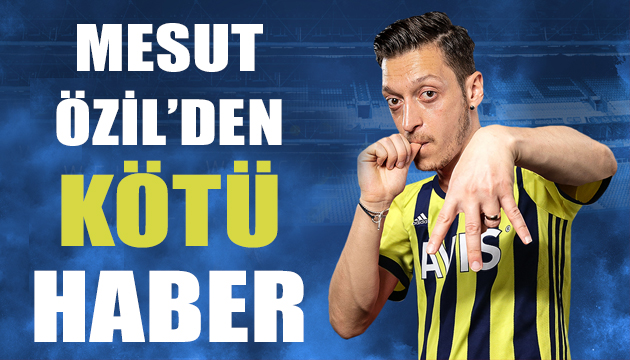 Mesut Özil den Fenerbahçe ye kötü haber