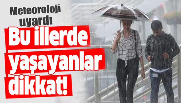 Meteoroloji den 6 kent için sağanak uyarısı