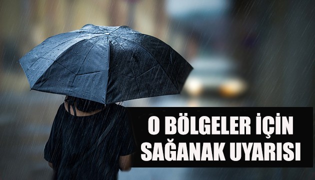 Meteoroloji'den 3 bölge için sağanak yağış uyarısı