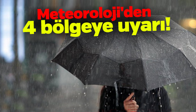 Meteoroloji den 4 bölge için sağanak uyarısı