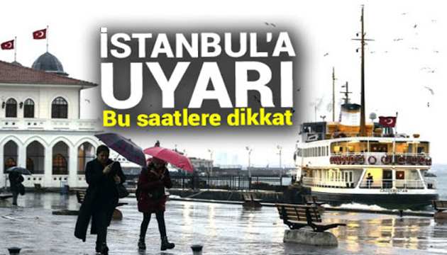 Meteoroloji den İstanbul a sağanak uyarısı