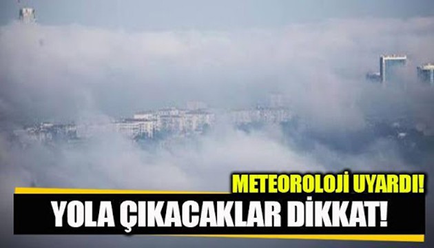 Meteoroloji'den sis ve pus uyarısı