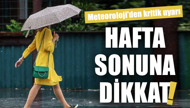 Meteoroloji den kritik hafta sonu uyarısı!