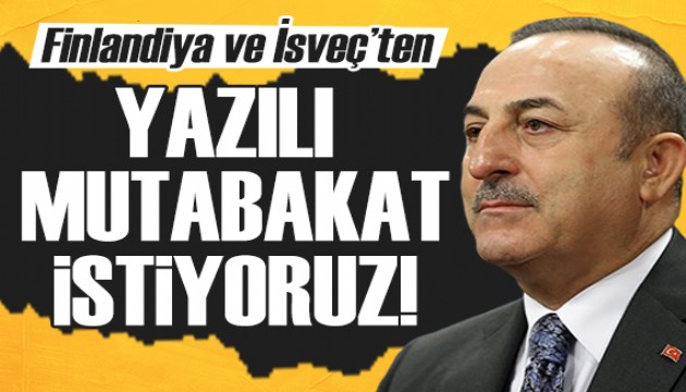 Bakan Çavuşoğlu: İsveç ve Finlandiya'dan yazılı mutabakat istiyoruz