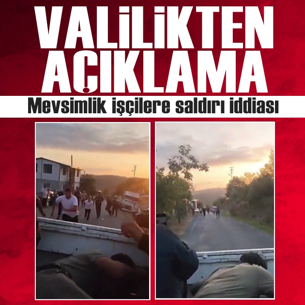 Mevsimlik işçilere saldırı iddiası: Valilikten açıklama geldi