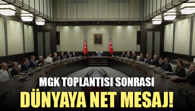 MGK Toplantısı sonrası dünyaya net mesaj