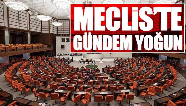 TBMM de gündem yoğun