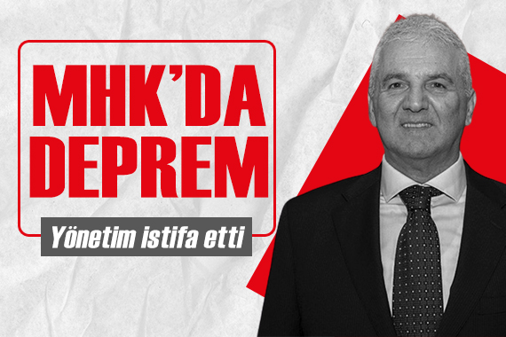 MHK yönetimi istifa etti!