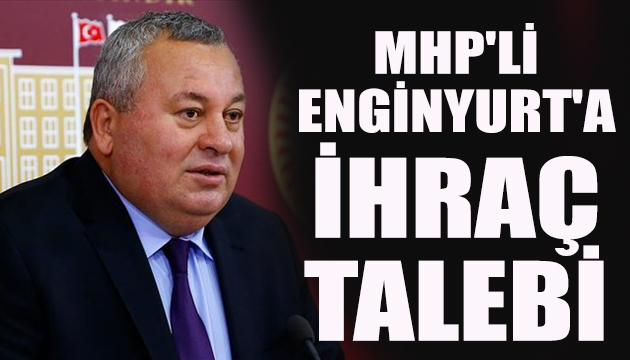 MHP li Cemal Enginyurt a ihraç talebi