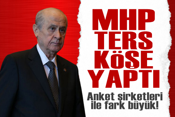 MHP den ters köşe! Anket şirketlerinin tahminlerine fark attı