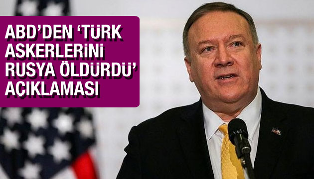 ABD den  Türk askerlerini Rusya öldürdü  açıklaması