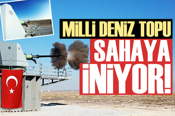 Milli Deniz Topu teste başlayacak!