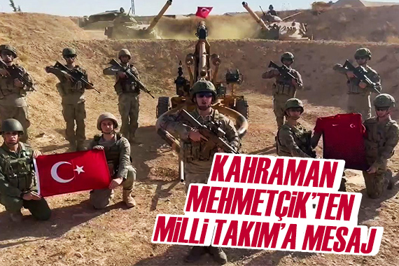 Kahraman Mehmetçik ten Milli Takım a mesaj