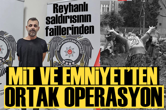 MİT ve Emniyet ten ortak operasyon! Reyhanlı saldırısının faillerindendi: Cengiz Sertel yakalandı