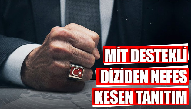 MİT destekli diziden nefes kesen tanıtım