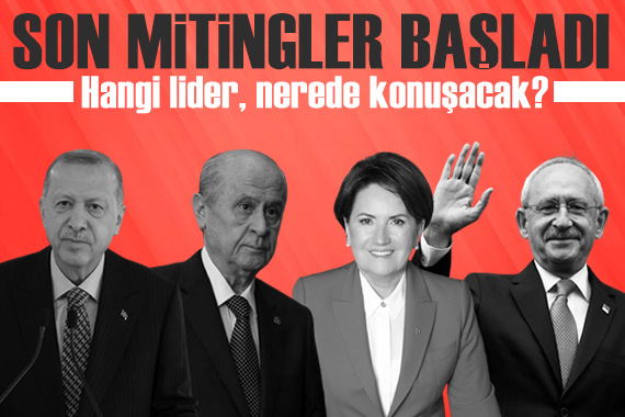 Son kez vatandaşa seslenecekler! Hangi lider, nerede konuşacak?